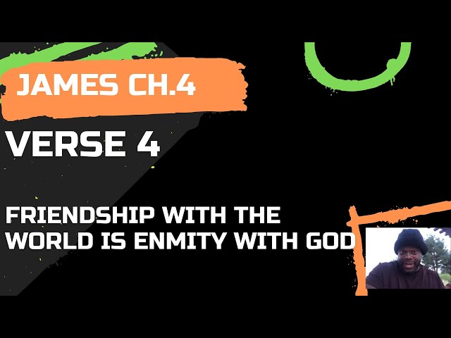Friendship with the world is Enmity with God | The friends in our lives | James Ch. 4:4