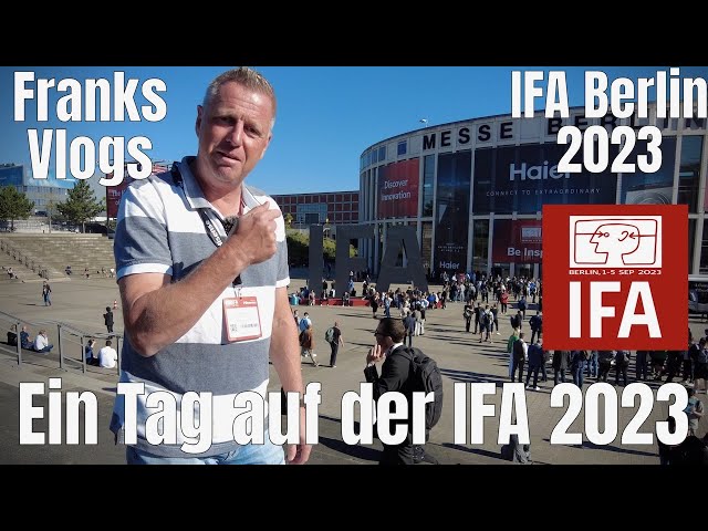 Ein Tag auf der IFA Berlin 2023 XXL Rundgang