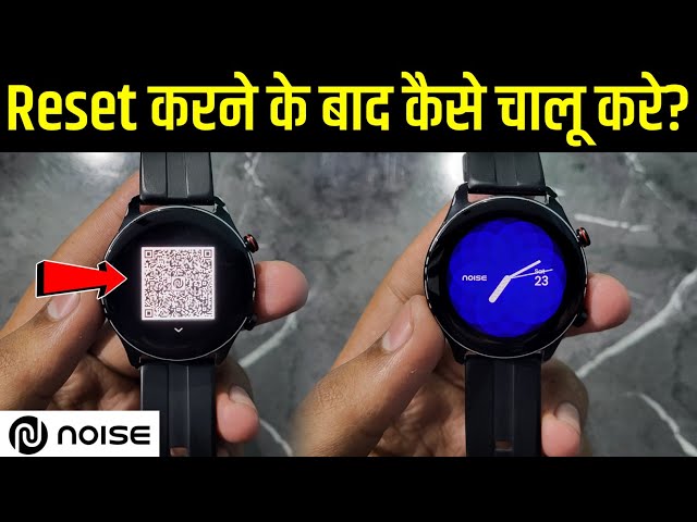Noise Smart Watch Reset Ke Bad ChaluKaise Karen | How To Connect Noise Watch To Phone After Reset