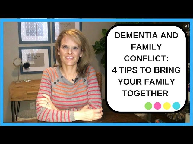 How to deal with Dementia and Family Conflict: 4 Tips to bring your family together in dementia care