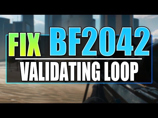 BF2042: How To Fix Stuck On Validating Loop (Stuck In Steam Validate Loop)