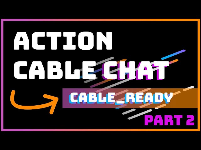 Rails Tutorial | Adding CableReady to our Rails 6 ActionCable Chat Application | Part 2