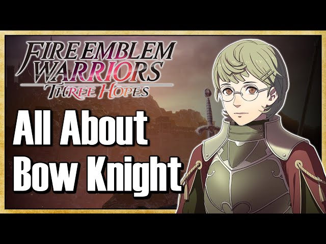 All About Bow Knight (FULL Class Guide) - Fire Emblem Warriors: Three Hopes | Warriors Dojo