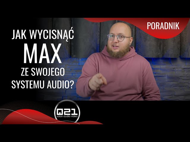 Jak wycisnąć MAX ze swojego systemu audio | Poradnik | Q21