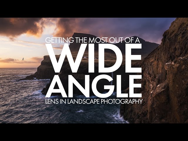 Wide Angle Lenses for Landscape Photography