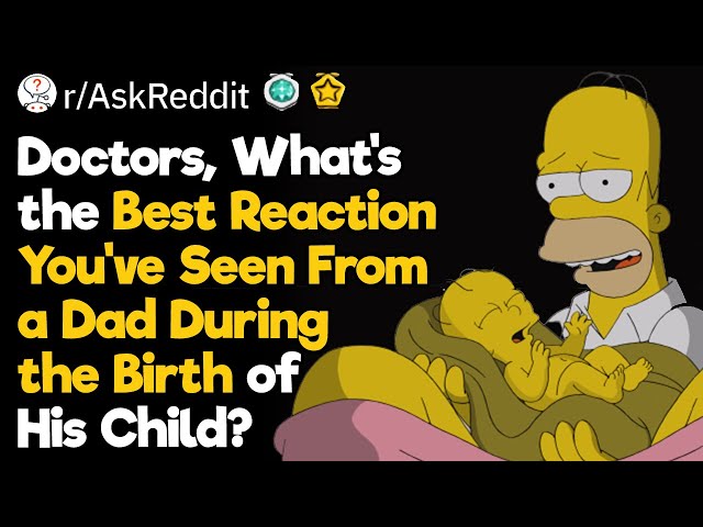 Doctors, How Do Dads React to Their Wife's Giving Birth?