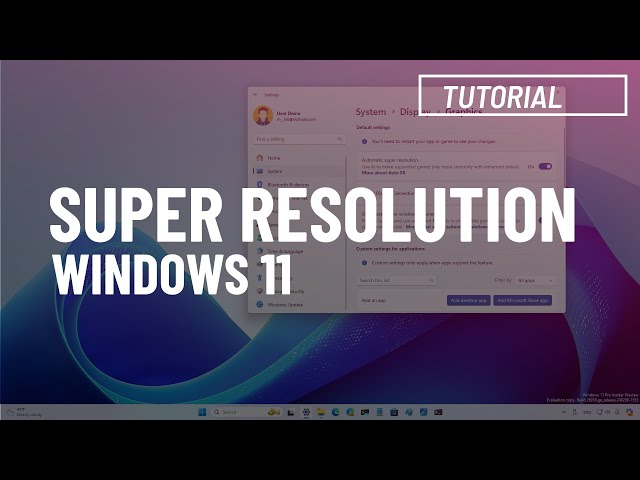 Windows 11: Enable Super Resolution feature for game upscaling with AI