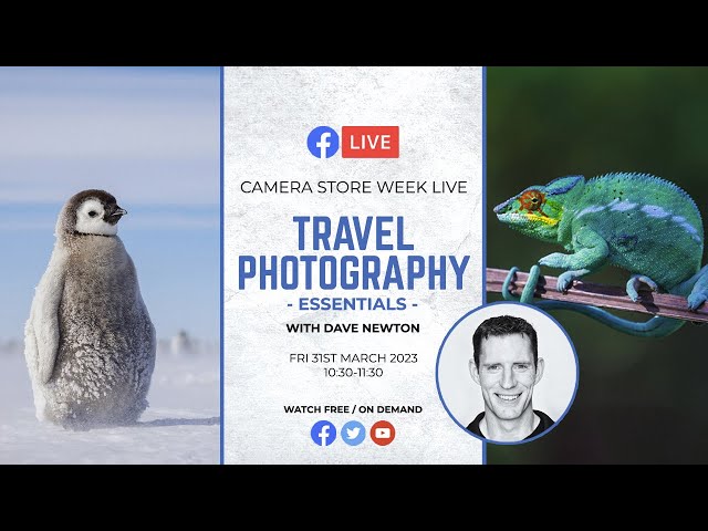 Camera Store Week Live | Travel Photography Essentials with Dave Newton
