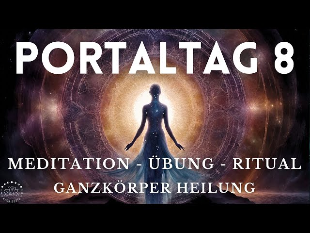Portaltag 8: Ganzkörperheilung 💫 Meditation, Ritual, Mantra & Yoga