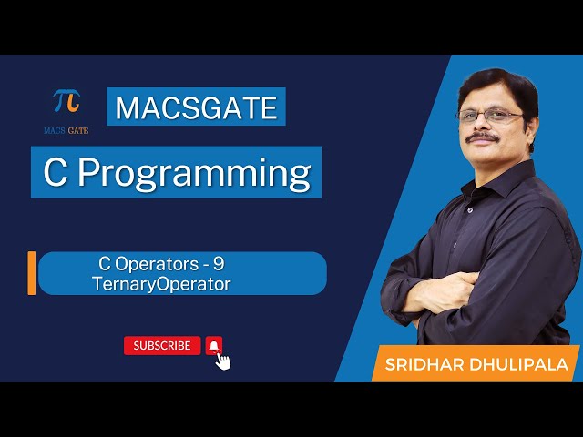 19 Ternary Operator | C Programming by Sridhar Dhulipala Sir| MacsGate