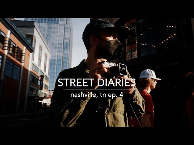 street diaries return EP 4 // nashville, tn