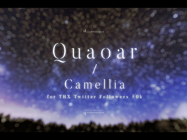 Quaoar - Camellia (for Thanks Twitter Follower 50k)