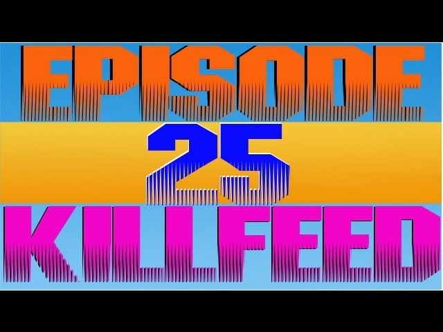 Episode Killfeed # 25 | Freestyle Replay