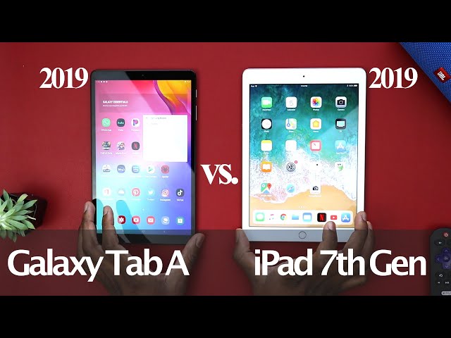 2019 Galaxy Tab A vs. 2019 iPad