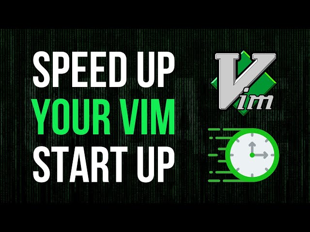 Speeding Up Vim Startup Time