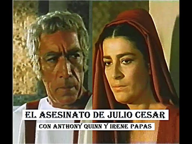El asesinato de Julio César (Anthony Quinn y Irene Papas/Ειρήνη Παπά, 1972)