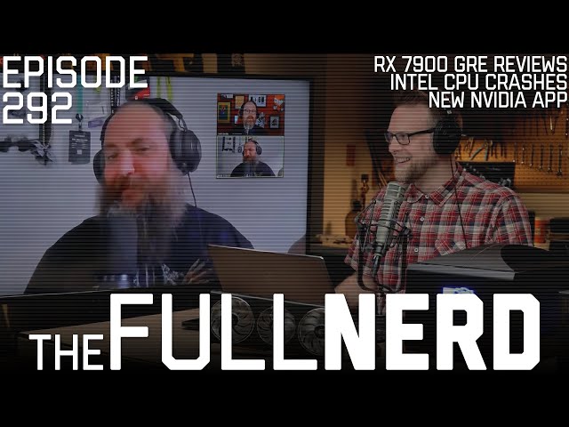 RX 7900 GRE Reviews, Intel CPU Crashes, New Nvidia App & More | The Full Nerd ep. 292