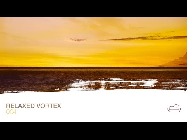 Downtempo - Relaxed Vortex 004 [Full Album]