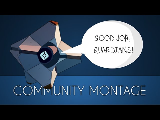 DESTINY Community Montage - GOOD JOB GUARDIANS!