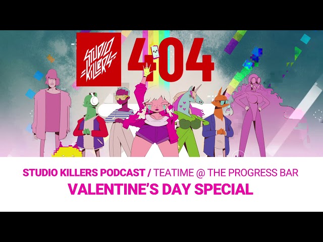 Studio Killers Podcast Tea Time at the Progressbar / Valentine's Day Special!
