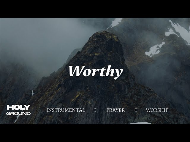 Worthy | Soaking Worship Music Into Heavenly Sounds//Instrumental Soaking Worship