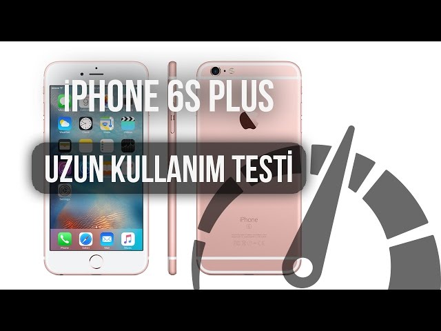 iPhone 6s Plus: Uzun Kullanım Testi