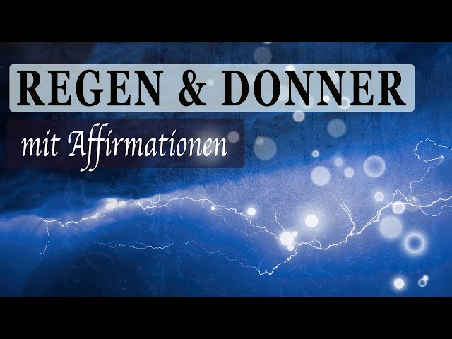 Regen & Donner mit Affirmationen und Schlafmusik - Frequenzen 3.4Hz und 417Hz