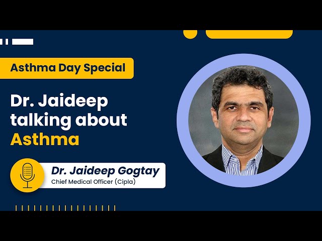 Asthma Day Podcast with Dr. Jaideep Gogtay