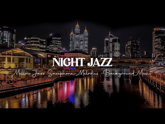Mellow Jazz Saxophone Melodies - Sweet Saxophone Night Jazz Music - Relaxing Background Music