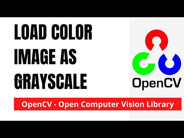 OpenCV 04: Load Color Image as GrayScale | Python | OpenCV