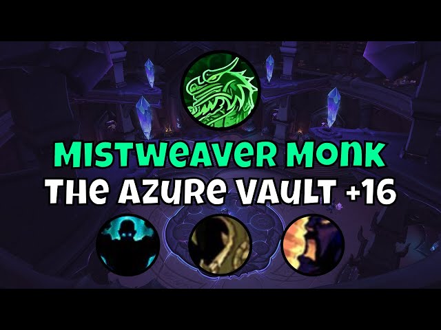 +16 The Azure Vault Mistweaver Monk Season 4 Dragonflight Mythic+