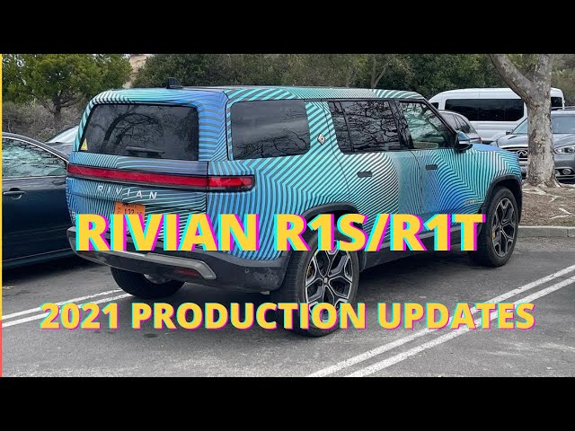 2021 Rivian R1T and R1S Production Updates