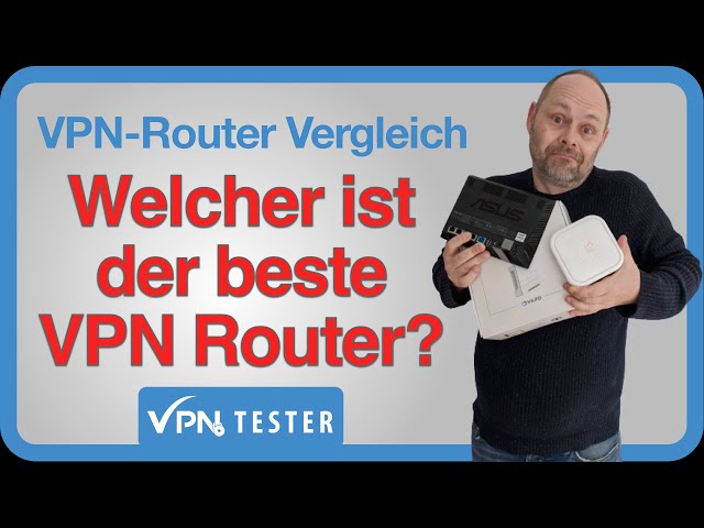 Was ist der beste VPN Router für zu Hause?  Hilfe zum Vergleichen.