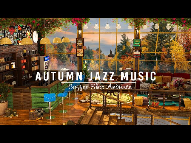 Autumn Jazz Relaxing Music in Cozy Coffee Shop Ambience ☕ Smooth Jazz Music for Work, Study & Relax