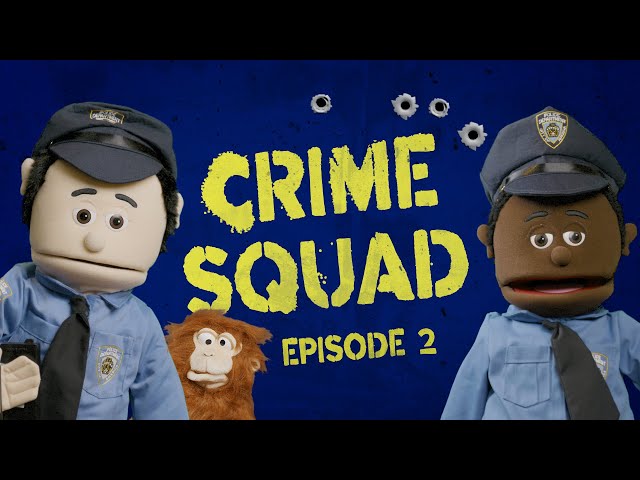 Crime Squad: Episode 2 (real crimes, puppet cops)