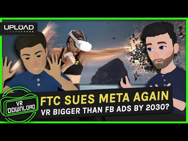VR Download 120: Zuckerberg's 2030 Goal, US FTC Sues Meta AGAIN