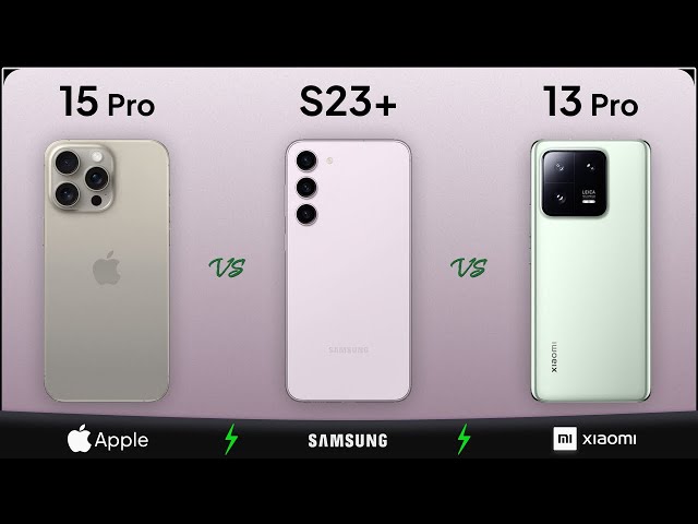 iPhone 15 Pro vs Galaxy S23 Plus vs Xiaomi 13 Pro | Mobile Nerd