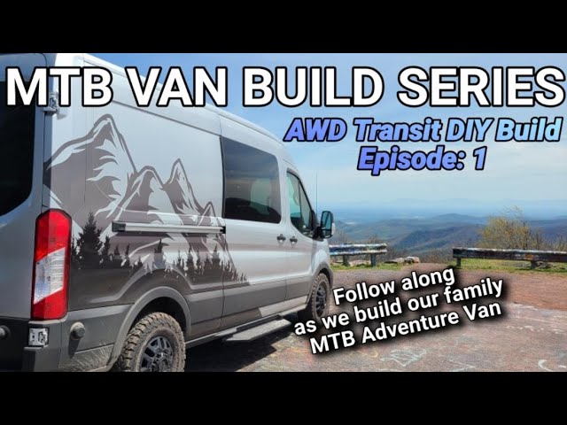 MTB Van Build Series Intro | Our AWD Transit DIY Family Adventure Van