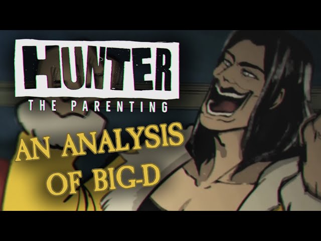 An Analysis of Big-D | Hunter: The Parenting