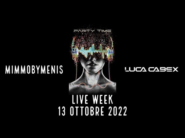 LIVE WEEK PARTY TIME 13/10/2022 @mimmobymenis