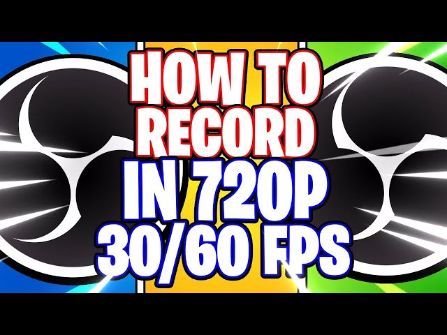OBS Studio: How to Record in 720p HD in 30fps & 60fps -- Best Settings (OBS Studio Tutorial)