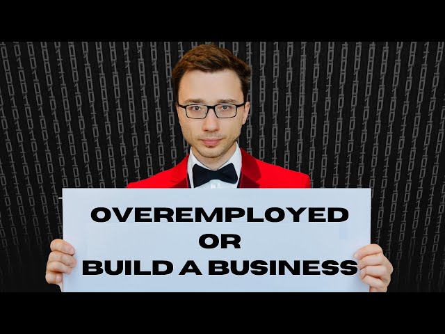 Should You Do "Overemployed" or Build A Business (Cold Hard Truth)
