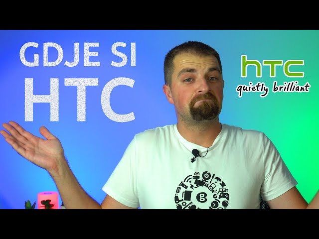 Što se DOGODILO SA HTC TELEFONIMA?!