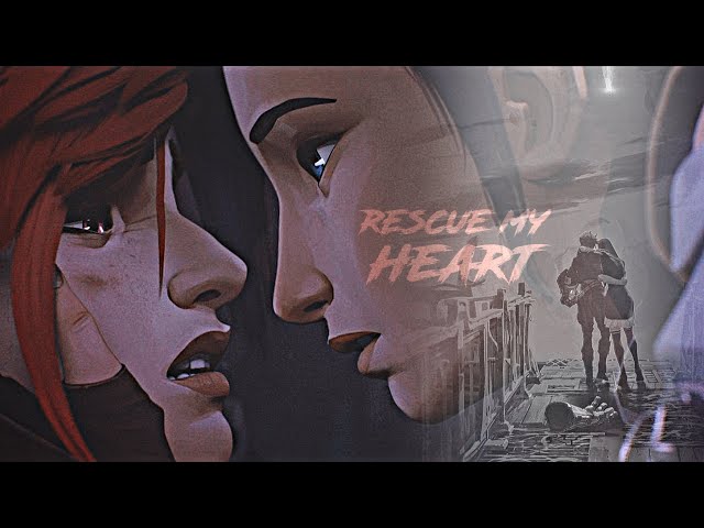 Vi & Caitlyn | Rescue My Heart (Arcane)