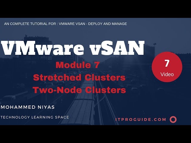 VMware vSAN Tutorial : Deploy and Manage Video 7- Stretched Clusters and Two-Node Clusters