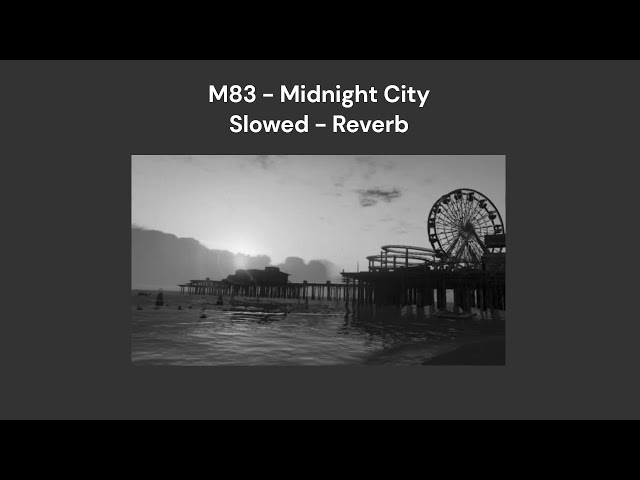 M83 - Midnight City (Slowed & Reverb)