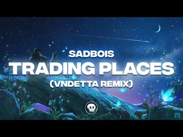 SadBois🦋- Trading Places (feat. Wes Ayala) (VNDETTA Remix)