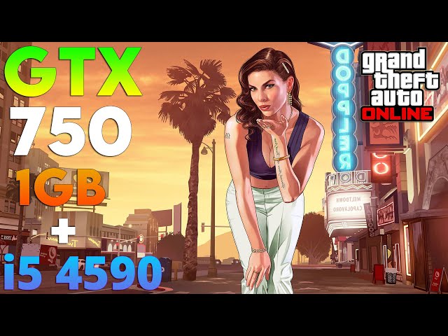 GTA 5 Online Test On GTX 750 1GB