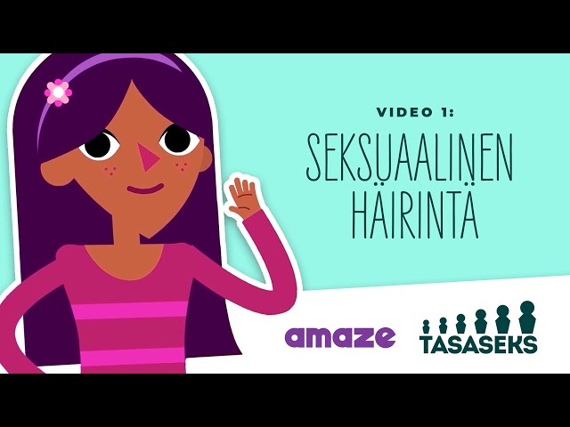 Seksuaalinen häirintä - Tasaseks & Amaze -seksuaalikasvatusvideo