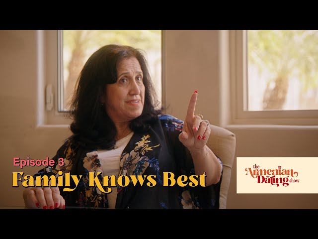 The Armenian Dating Show | Family Knows Best | Episode 3